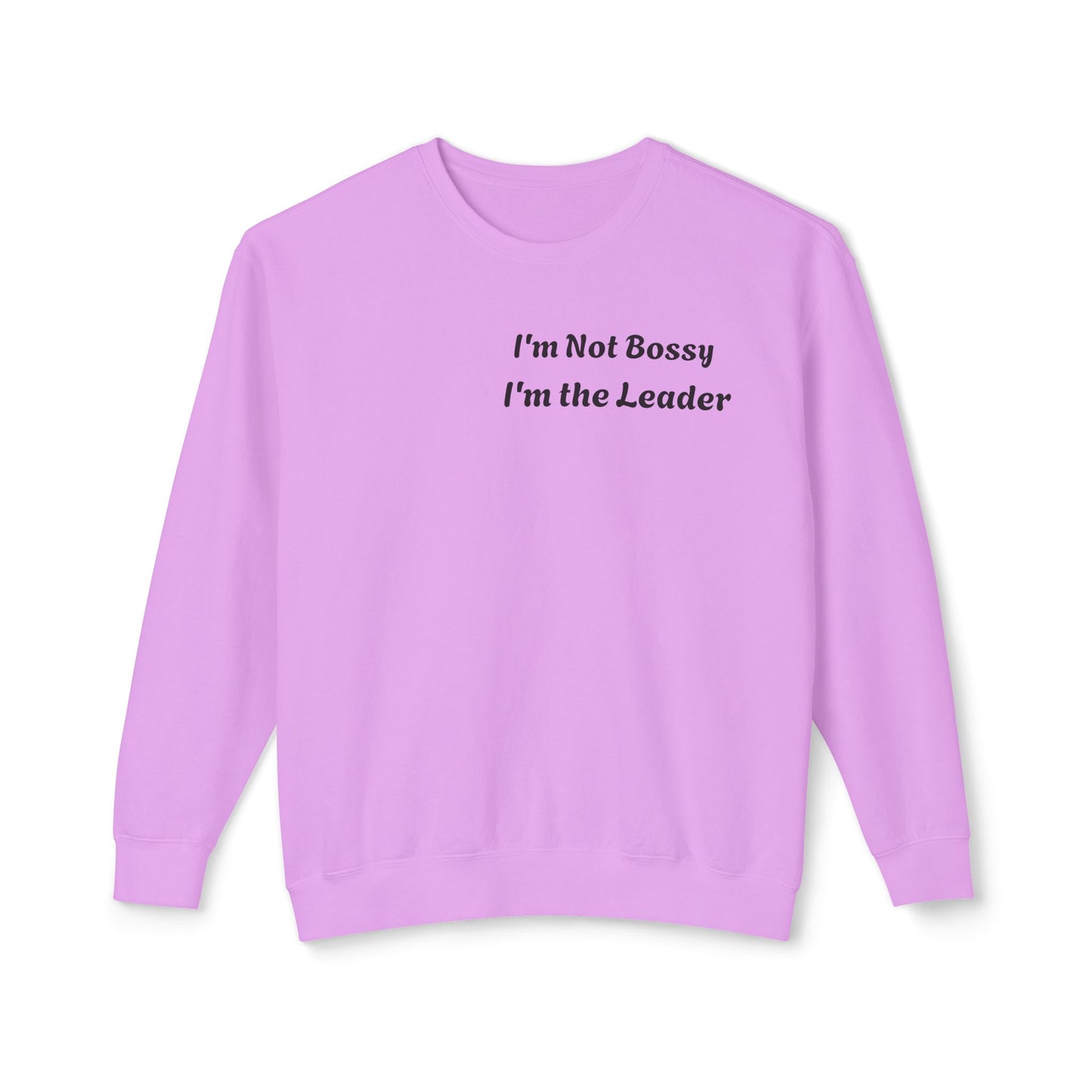 Unisex Lightweight Sweatshirt, I'm Not Bossy I'm the Leader, Funny Gift, Leadership Humor, Cozy Casual Wear, Perfect for Gifts