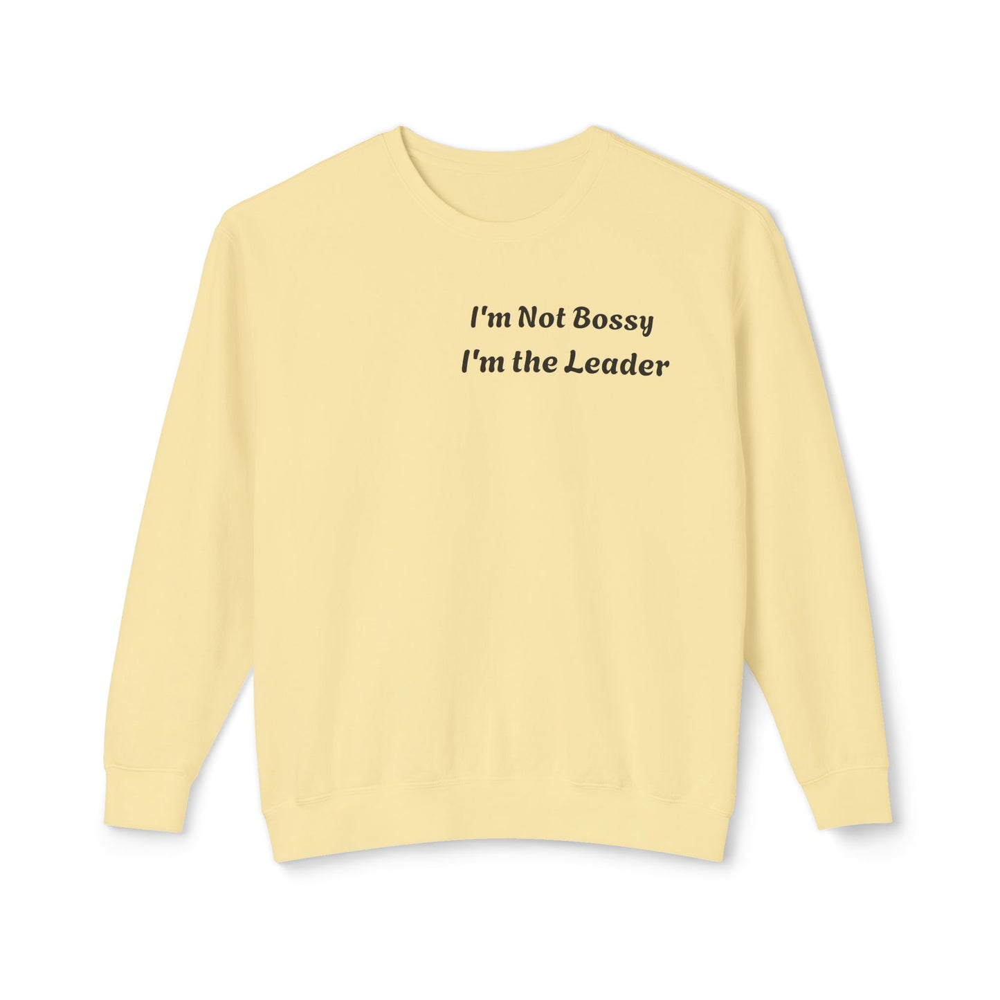 Unisex Lightweight Sweatshirt, I'm Not Bossy I'm the Leader, Funny Gift, Leadership Humor, Cozy Casual Wear, Perfect for Gifts