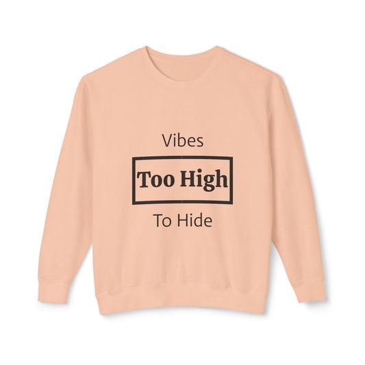 Vibes Too High Unisex Lightweight Crewneck Sweatshirt, Casual Wear, Street Style, Gift for Friends, Relaxed Vibes