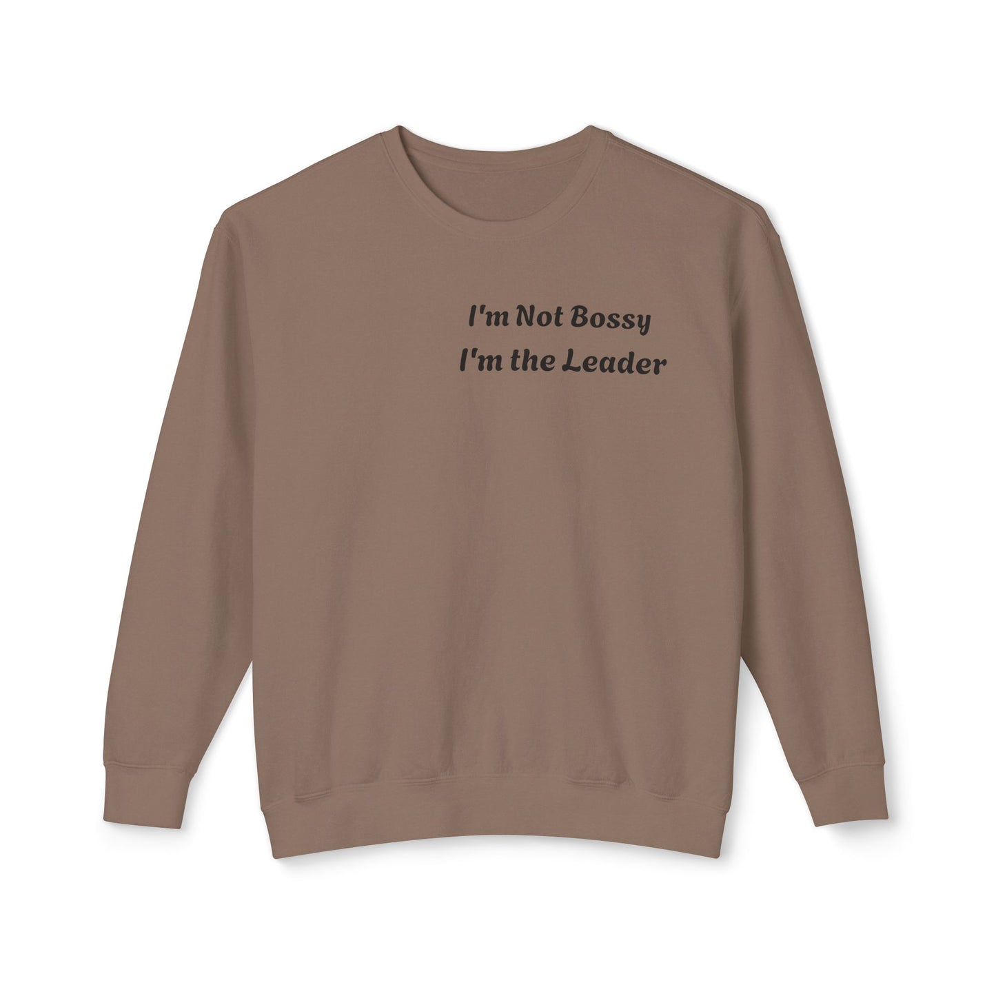 Unisex Lightweight Sweatshirt, I'm Not Bossy I'm the Leader, Funny Gift, Leadership Humor, Cozy Casual Wear, Perfect for Gifts