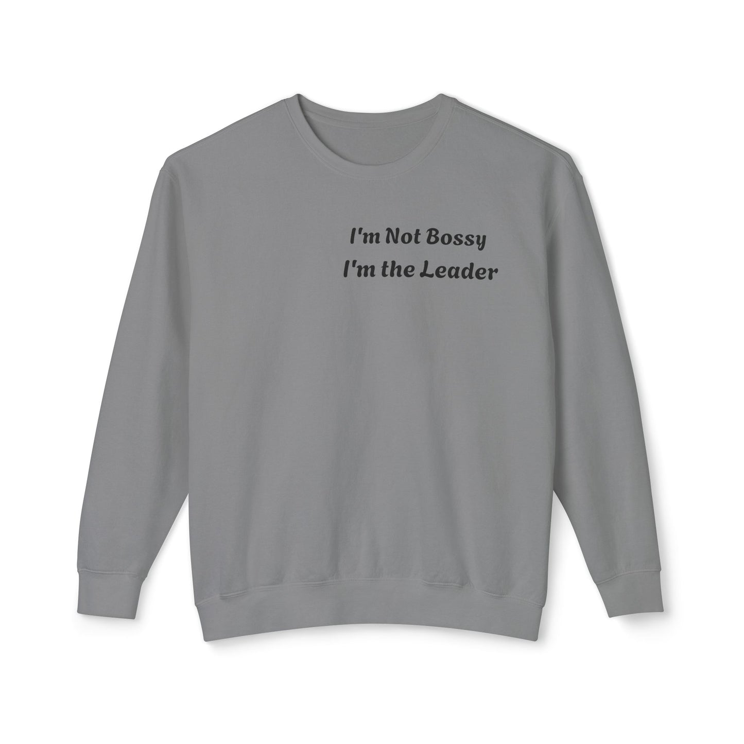 Unisex Lightweight Sweatshirt, I'm Not Bossy I'm the Leader, Funny Gift, Leadership Humor, Cozy Casual Wear, Perfect for Gifts