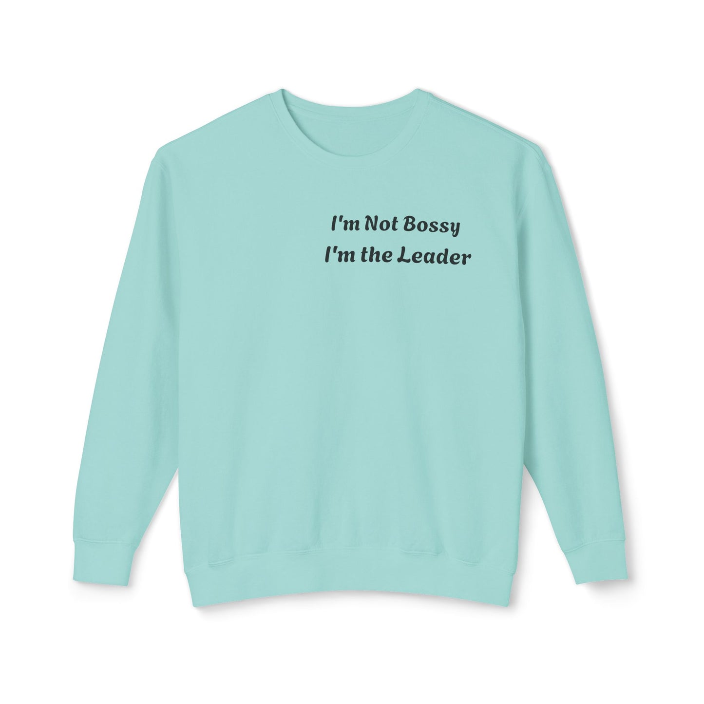 Unisex Lightweight Sweatshirt, I'm Not Bossy I'm the Leader, Funny Gift, Leadership Humor, Cozy Casual Wear, Perfect for Gifts