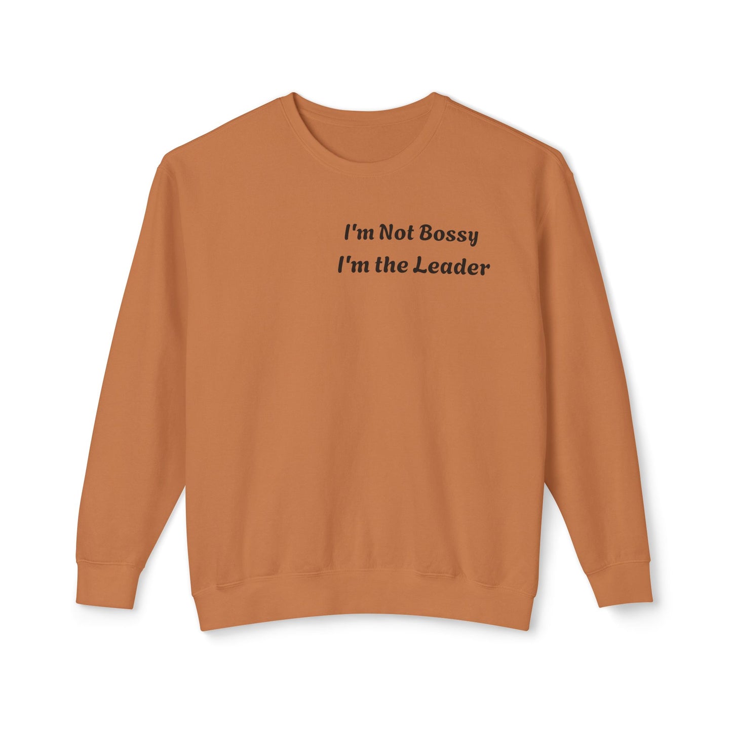 Unisex Lightweight Sweatshirt, I'm Not Bossy I'm the Leader, Funny Gift, Leadership Humor, Cozy Casual Wear, Perfect for Gifts