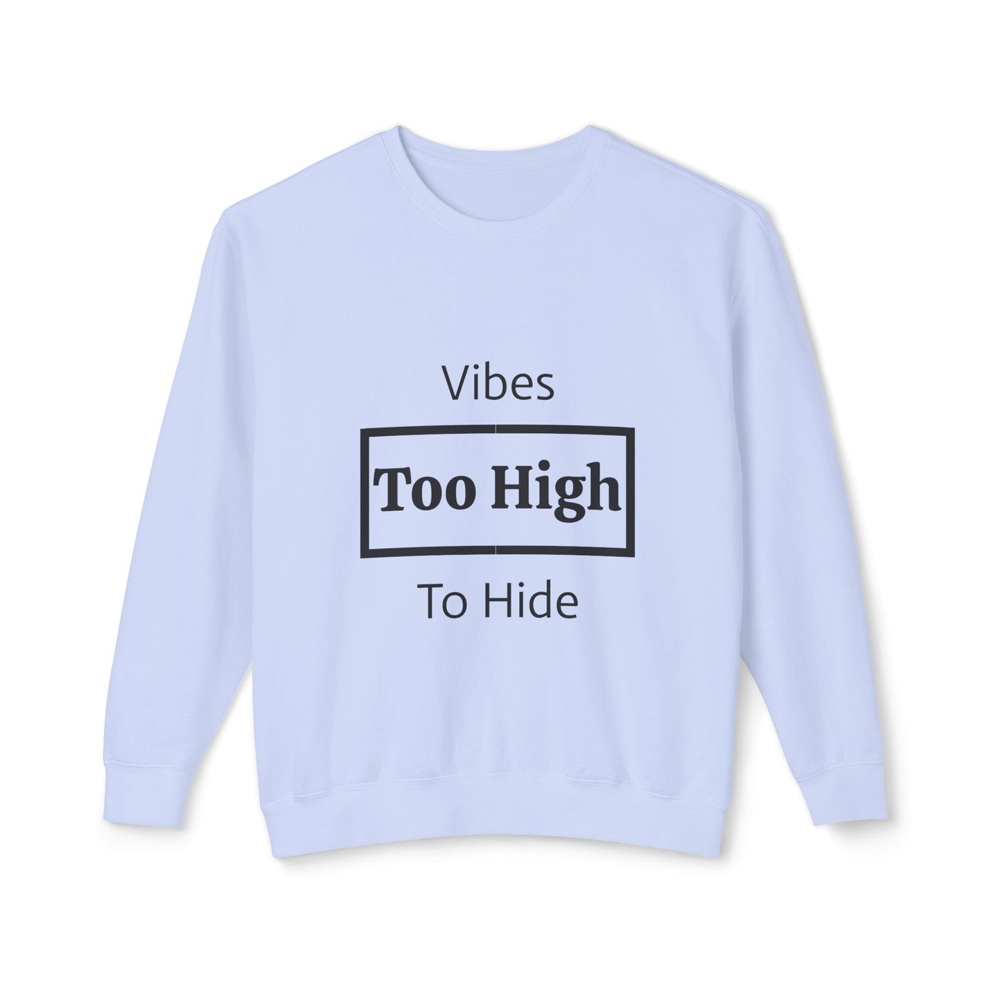 Vibes Too High Unisex Lightweight Crewneck Sweatshirt, Casual Wear, Street Style, Gift for Friends, Relaxed Vibes