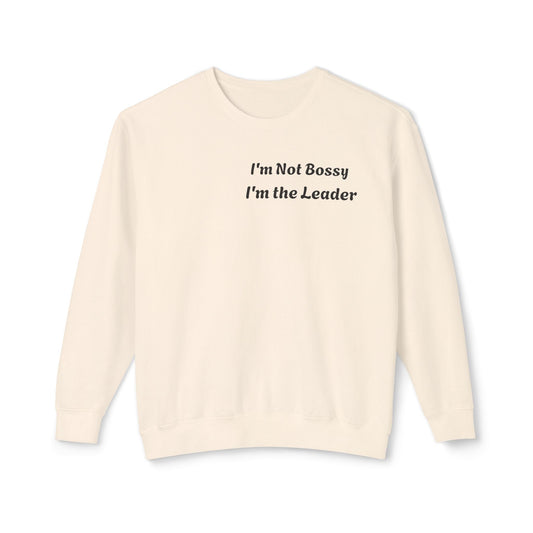 Unisex Lightweight Sweatshirt, I'm Not Bossy I'm the Leader, Funny Gift, Leadership Humor, Cozy Casual Wear, Perfect for Gifts