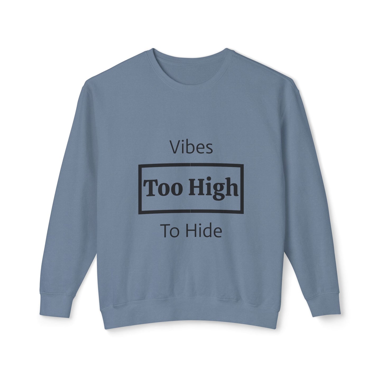 Vibes Too High Unisex Lightweight Crewneck Sweatshirt, Casual Wear, Street Style, Gift for Friends, Relaxed Vibes