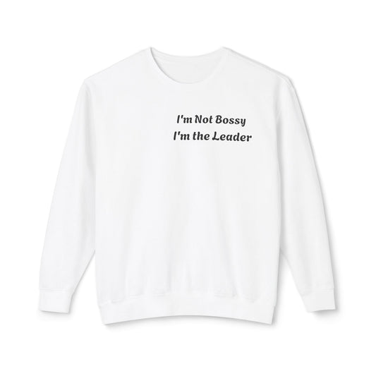 Unisex Lightweight Sweatshirt, I'm Not Bossy I'm the Leader, Funny Gift, Leadership Humor, Cozy Casual Wear, Perfect for Gifts