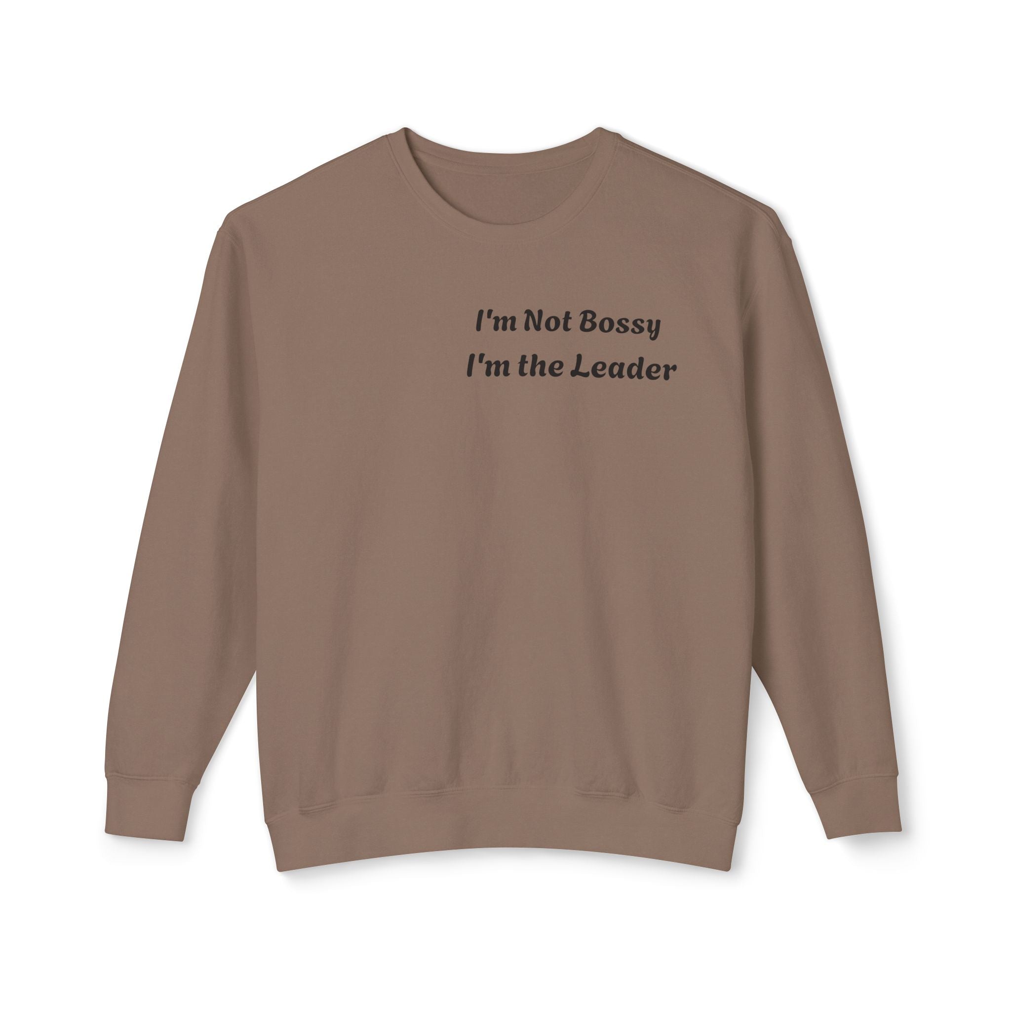 I'm Not Bossy, I'm the Leader Unisex Lightweight Sweatshirt