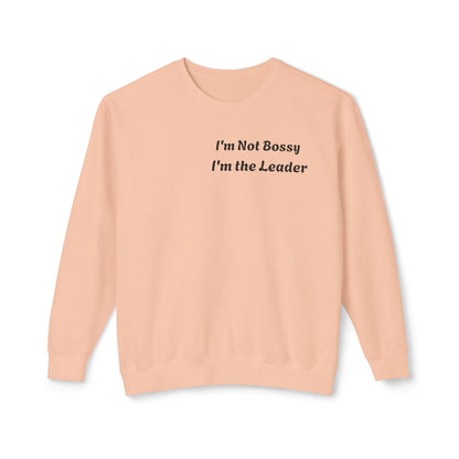 Unisex Lightweight Sweatshirt, I'm Not Bossy I'm the Leader, Funny Gift, Leadership Humor, Cozy Casual Wear, Perfect for Gifts