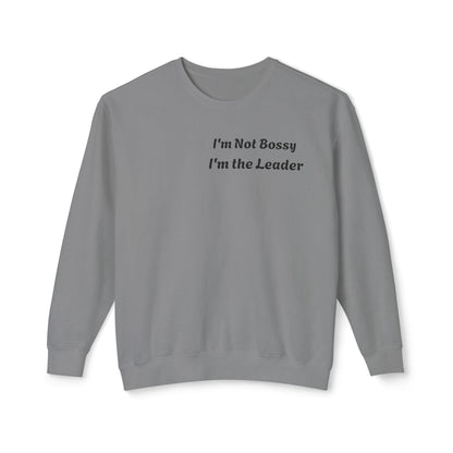 Unisex Lightweight Sweatshirt, I'm Not Bossy I'm the Leader, Funny Gift, Leadership Humor, Cozy Casual Wear, Perfect for Gifts
