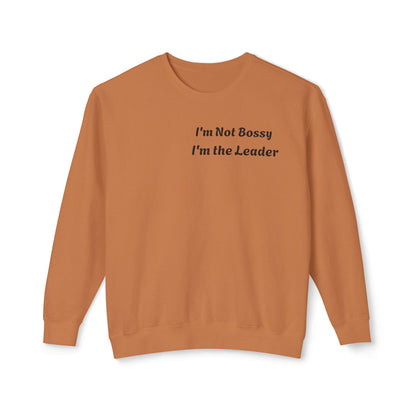 Unisex Lightweight Sweatshirt, I'm Not Bossy I'm the Leader, Funny Gift, Leadership Humor, Cozy Casual Wear, Perfect for Gifts