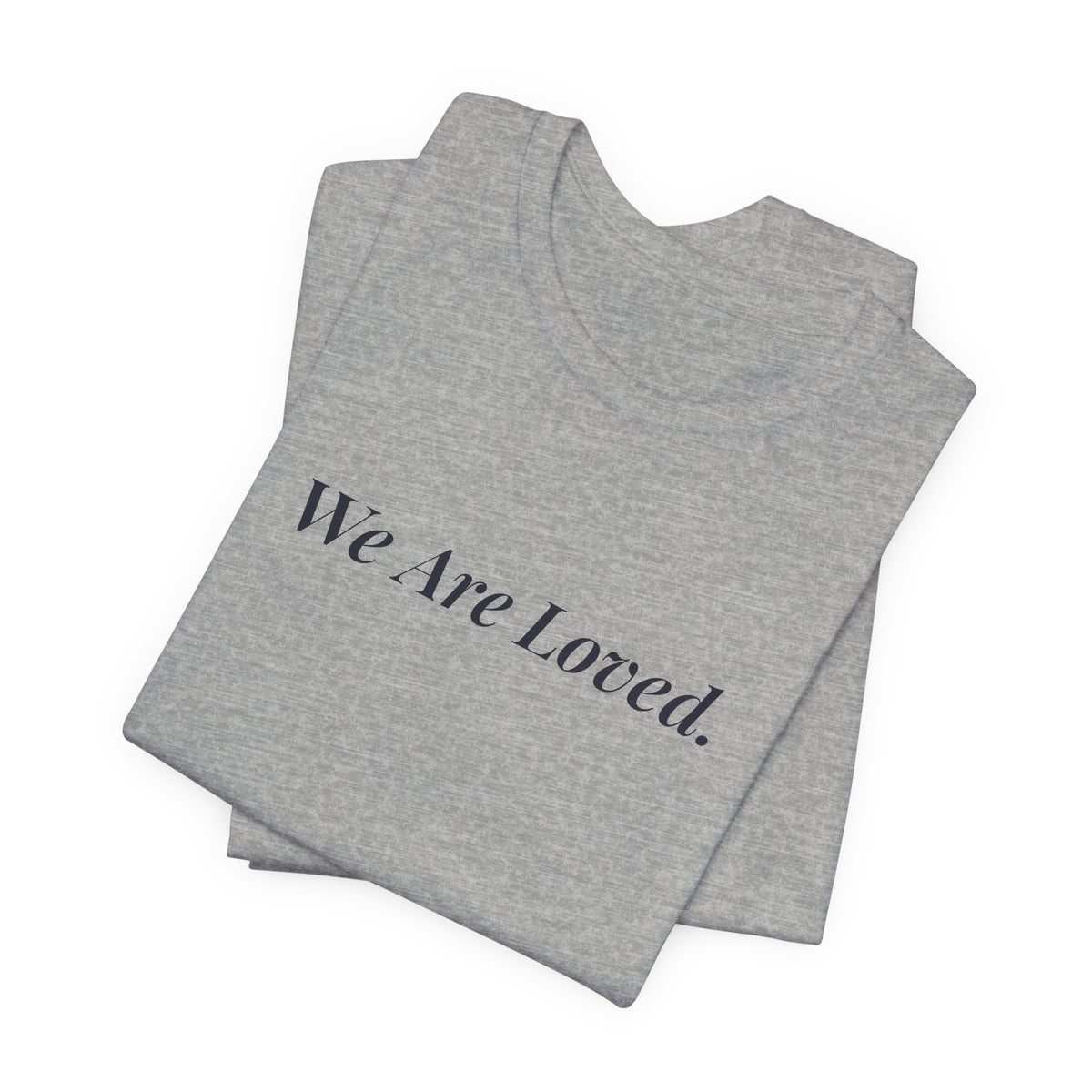 We Are Loved adult affirmation t-shirt with navy script lettering – additional view