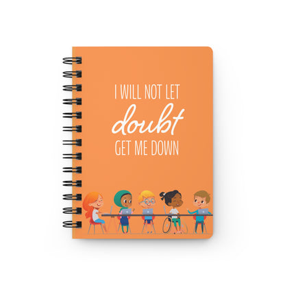 I Will Not Let Doubt Get Me Down Spiral Bound Journal