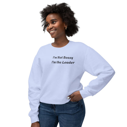 Unisex Lightweight Sweatshirt, I'm Not Bossy I'm the Leader, Funny Gift, Leadership Humor, Cozy Casual Wear, Perfect for Gifts