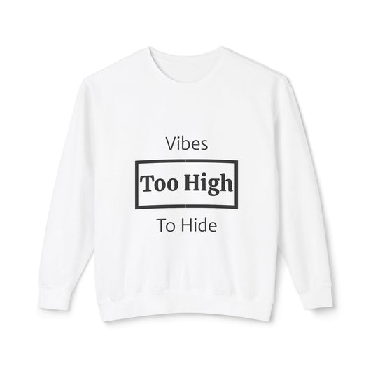 Vibes Too High Unisex Lightweight Crewneck Sweatshirt, Casual Wear, Street Style, Gift for Friends, Relaxed Vibes