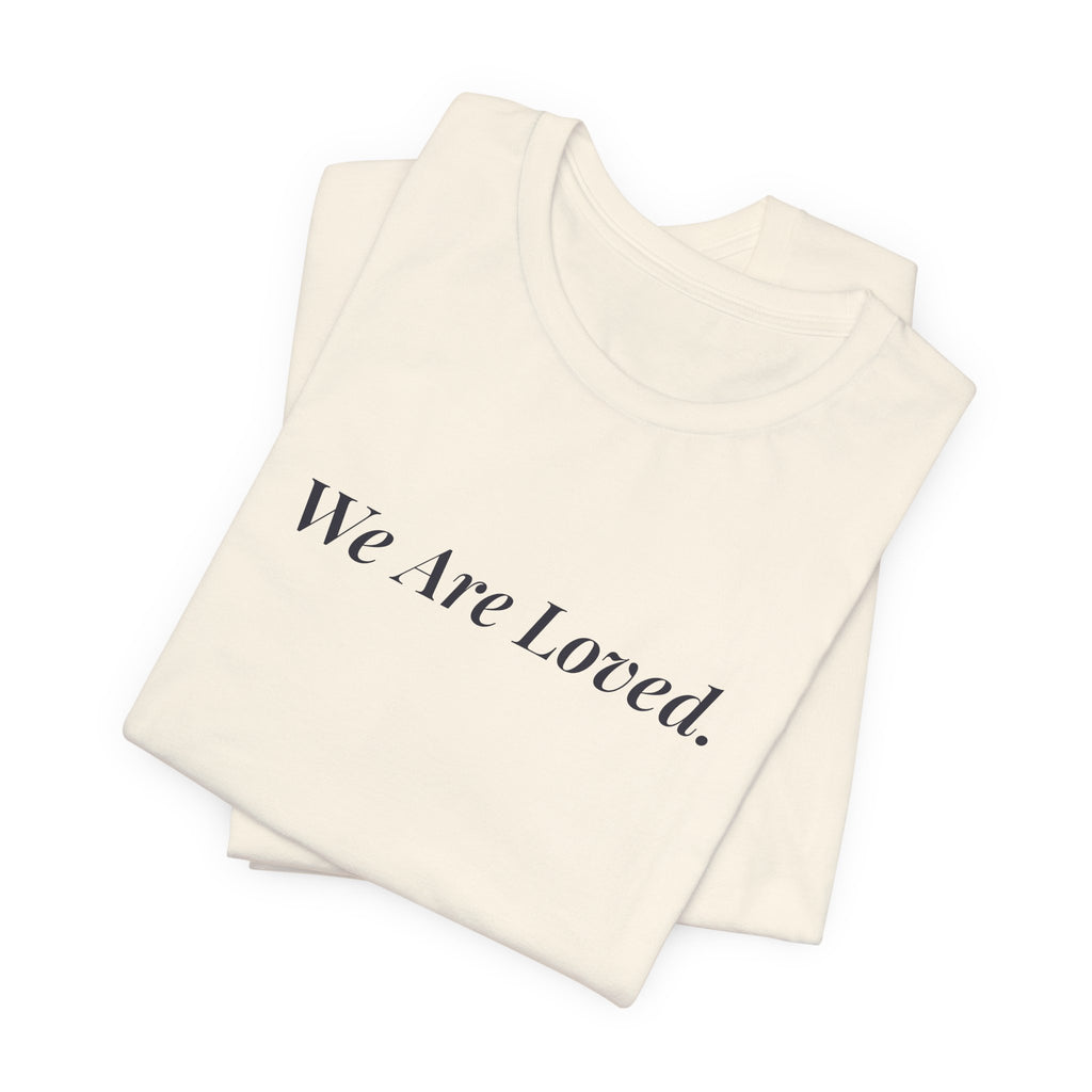 We Are Loved adult affirmation t-shirt with navy script lettering – additional view
