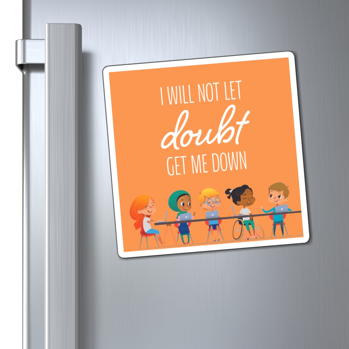 I Will Not Let Doubt Get Me Down Magnet