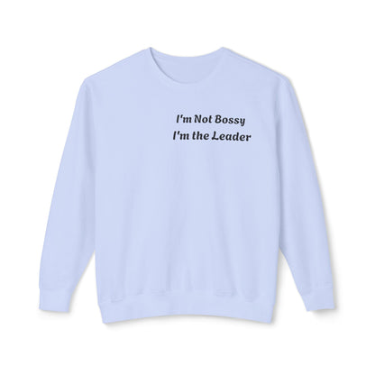 Unisex Lightweight Sweatshirt, I'm Not Bossy I'm the Leader, Funny Gift, Leadership Humor, Cozy Casual Wear, Perfect for Gifts