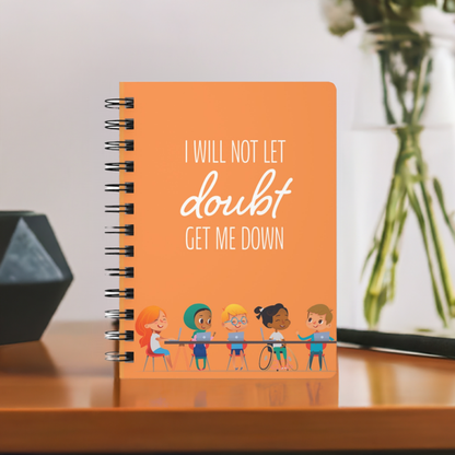 I Will Not Let Doubt Get Me Down Spiral Bound Journal